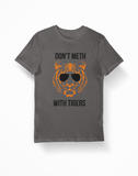 Don't Meth With Tigers (Shades) Tiger King Grey T-Shirt - Thundersome Threads