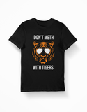 Don't Meth With Tigers (Shades) Tiger King Black T-Shirt - Thundersome Threads