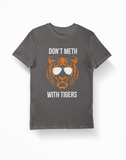 Don't Meth With Tigers (Shades) Tiger King Grey T-Shirt - Thundersome Threads