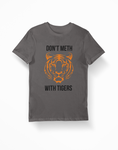Don't Meth With Tigers Tiger King Grey T-Shirt - Thundersome Threads