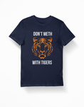 Don't Meth With Tigers Tiger King Navy T-Shirt - Thundersome Threads