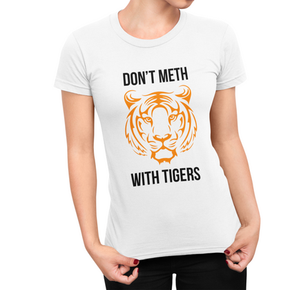 Don't Meth With Tigers Tiger King White T-Shirt - Thundersome Threads