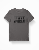 I Have Spoken Shirts - Thundersome Threads